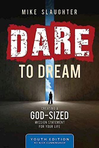 Dare to Dream Youth Edition: Creating a God-Sized Mission Statement for Your Life - Click to Buy