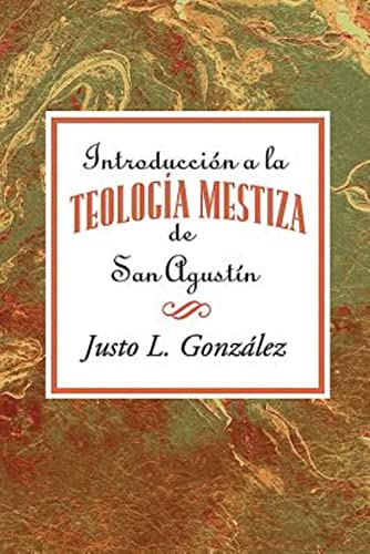 Introduccin a la teologa mestiza de San Agustn AETH: Introduction to the "Mestizo" Theology of Saint Augustine Spanish - Click to Buy