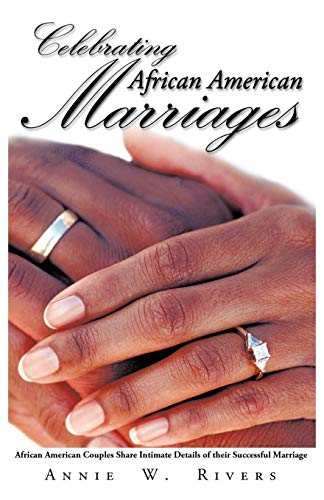Celebrating African American Marriages: African American Couples Share Intimate Details of Their Successful Marriage - Click to Buy