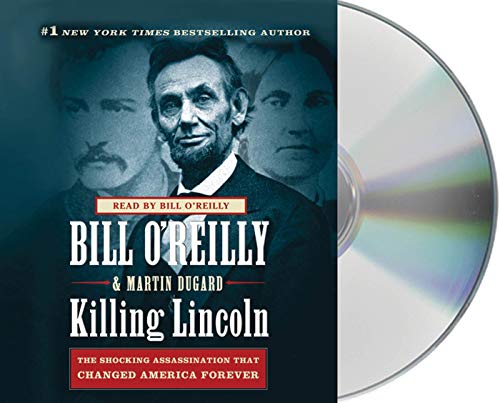 Killing Lincoln: The Shocking Assassination that Changed America Forever (Bill O'Reilly's Killing Series) - Click to Buy