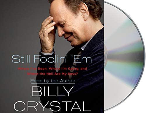Still Foolin' 'Em: Where I've Been, Where I'm Going, and Where the Hell Are My Keys? - Click to Buy