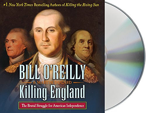 Killing England: The Brutal Struggle for American Independence (Bill O'Reilly's Killing Series) - Click to Buy