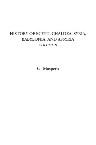 History of Egypt, Chaldea, Syria, Babylonia, and Assyria, Volume II: 2 - Click to Buy