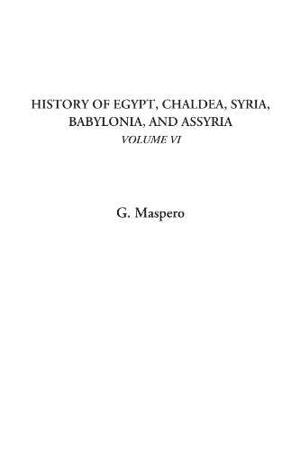 History of Egypt, Chaldea, Syria, Babylonia, and Assyria, Volume VI