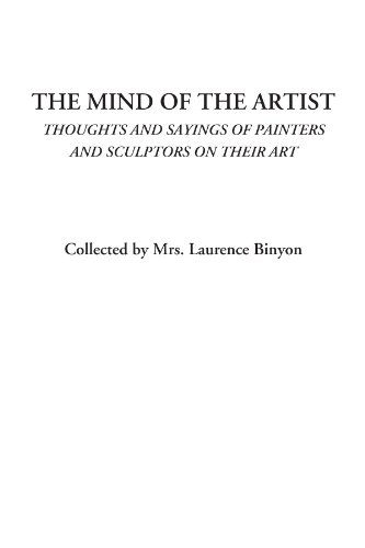 The Mind of the Artist: Thoughts and Sayings of Painters and Sculptors on Their Art - Click to Buy