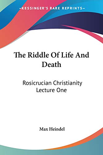 The Riddle of Life and Death: Rosicrucia: Rosicrucian Christianity Lecture One - Click to Buy