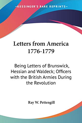 Letters from America 1776-1779: Being Letters of Brunswick, Hessian and Waldeck; Officers with the British Armies During the Revolution - Click to Buy