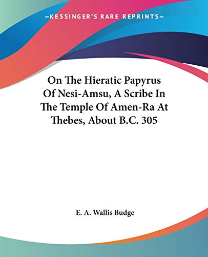On the Hieratic Papyrus of Nesi-amsu, a Scribe in the Temple of Amen-ra at Thebes, About B.c. 305