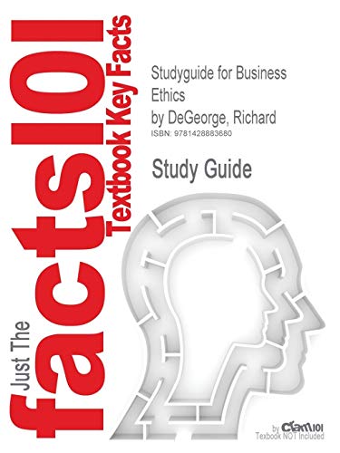 Studyguide for Business Ethics by DeGeorge, Richard, ISBN 9780205731930 (Cram101 Textbook Reviews)