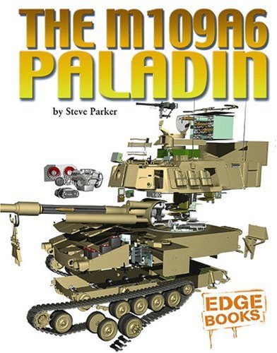 The M109a6 Paladin (Edge Books, Cross-Sections) - Click to Buy