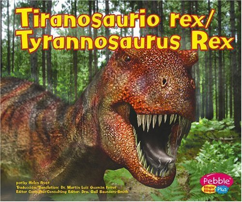 Tiranosaurio Rex/ Tyrannosaurus Rex (Dinosaurios Y Animales Prehistoricos/Dinosaurs and Prehistoric Animals) (Spanish and English Edition) - Click to Buy