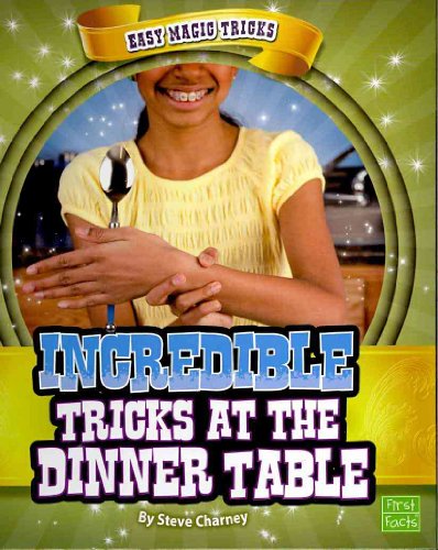 Incredible Tricks at the Dinner Table (Frist Facts: Easy Magic Tricks) - Click to Buy