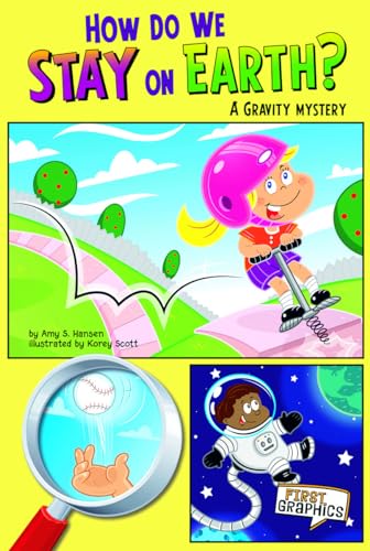 How Do We Stay on Earth?; A Gravity Mystery (First Graphics: Science Mysteries) - Click to Buy