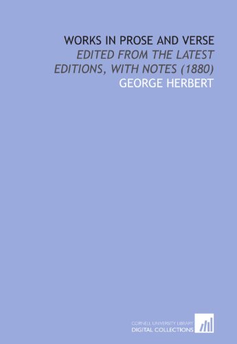 Works in Prose and Verse: Edited From the Latest Editions, With Notes (1880) - Click to Buy