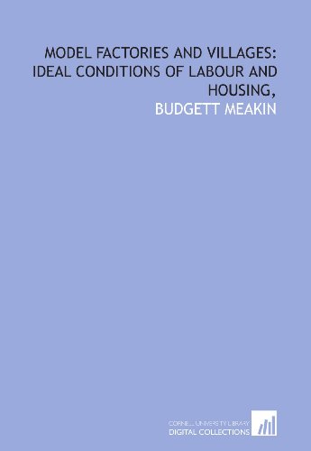 Model factories and villages: ideal conditions of labour and housing, - Click to Buy