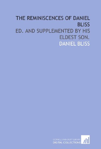 The reminiscences of Daniel Bliss: ed. and supplemented by his eldest son. - Click to Buy