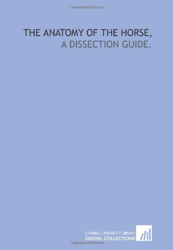 The anatomy of the horse,: a dissection guide. - Click to Buy