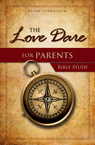 The Love Dare for Parents - Bible Study: Study Guide - Click to Buy