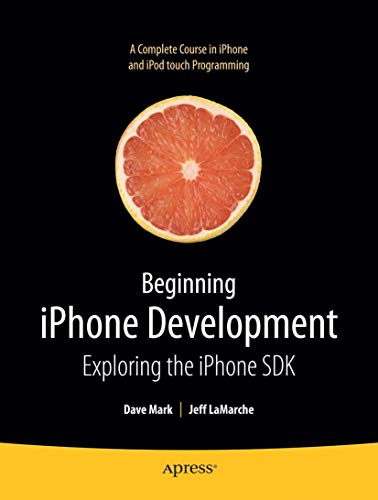 BEGINNING IPHONE DEVELOPMENT: Exploring the iPhone SDK (Beginning From Novice to Professional) - Click to Buy