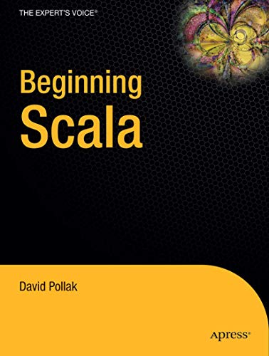 Beginning Scala (Expert's Voice in Open Source) - Click to Buy