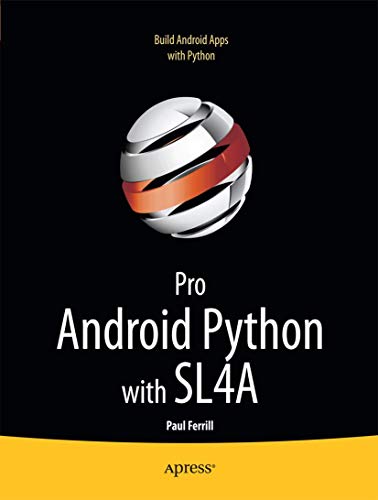Pro Android Python with SL4A: Writing Android Native Apps Using Python, Lua, and Beanshell - Click to Buy
