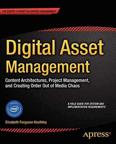Digital Asset Management: Content Architectures, Project Management, and Creating Order out of Media Chaos - Click to Buy