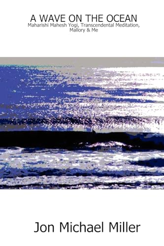 A WAVE ON THE OCEAN: Maharishi Mahesh Yogi, Transcendental Meditation, Mallory & Me - Click to Buy