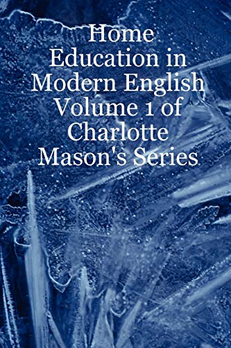 Home Education in Modern English: Volume 1 of Charlotte Mason's Series - Click to Buy