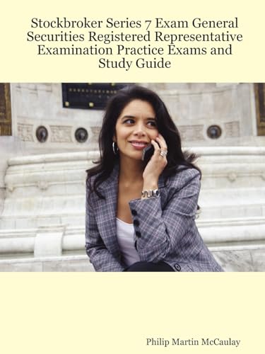 Stockbroker Series 7 Exam General Securities Registered Representative Examination Practice Exams and Study Guide - Click to Buy