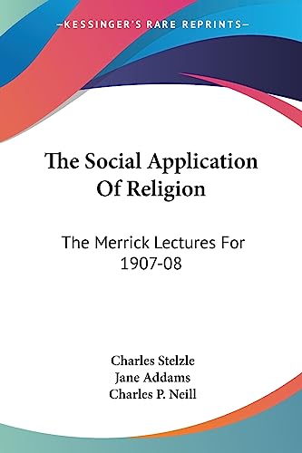 The Social Application Of Religion: The Merrick Lectures For 1907-08 - Click to Buy