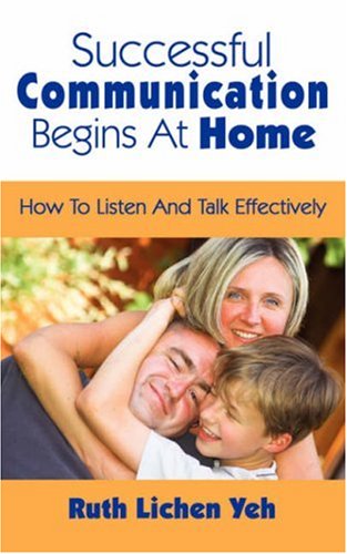Successful Communication Begins at Home: How to Listen and Talk Effectively - Click to Buy