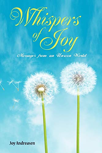 Whispers of Joy: Messages from an Unseen World