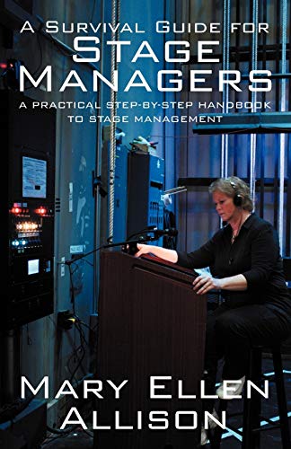 A Survival Guide for Stage Managers: A Practical Step-By-Step Handbook to Stage Management - Click to Buy