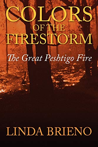 Colors of the Firestorm: The Great Peshtigo Fire
