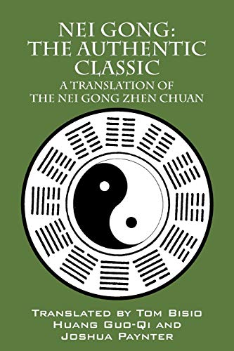 Nei Gong: The Authentic Classic: A Translation of the Nei Gong Zhen Chuan - Click to Buy