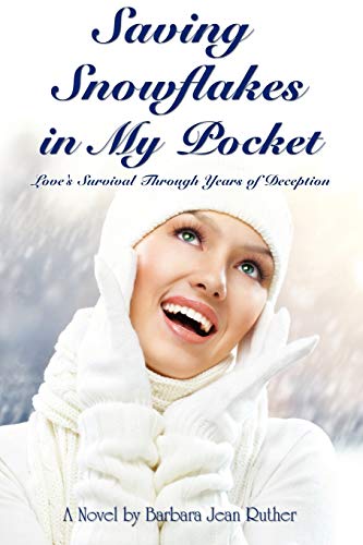 Saving Snowflakes in My Pocket: Love's Survival Through Years of Deception - Click to Buy