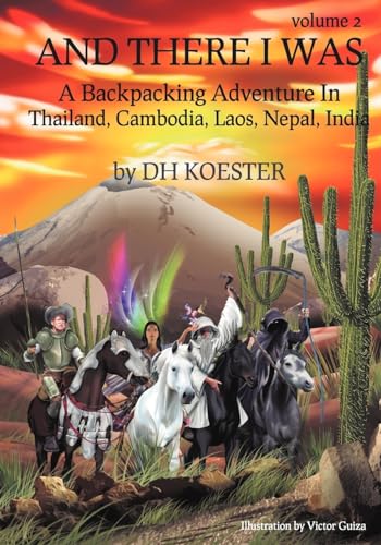 And There I was Volume II: A Backpacking Adventure in Thailand, Cambodia, Laos, Nepal, India - Click to Buy