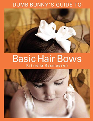 Dumb Bunny's Guide to Basic Hair Bows - Click to Buy