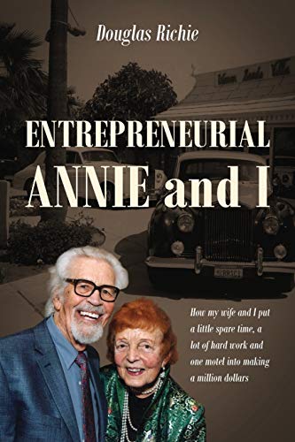 Entrepreneurial Annie and I: How My Wife and I Put a Little Spare Time, a Lot of Hard Work and One Motel Into Making a Million Dollars