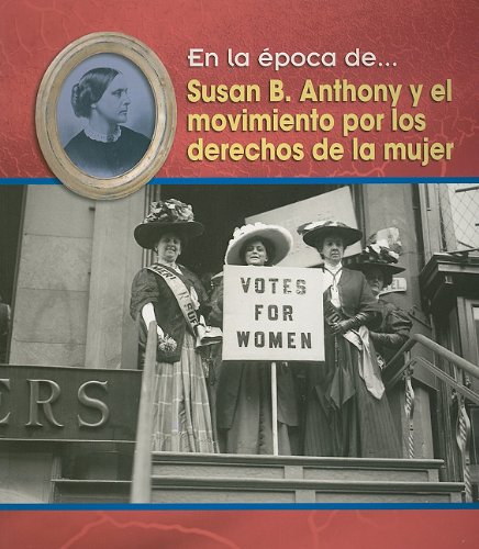 Susan B. Anthony Y El Movimiento Por Los Derechos De La Mujer/ Susan B. Anthony and the Women's Movement (En La Epoca De/ Life in the Time of) - Click to Buy