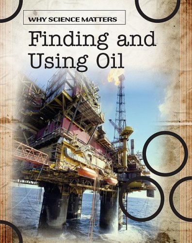 Finding and Using Oil (Why Science Matters) - Click to Buy