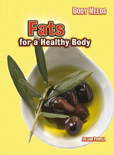 Fats for a Healthy Body (Body Needs) - Click to Buy