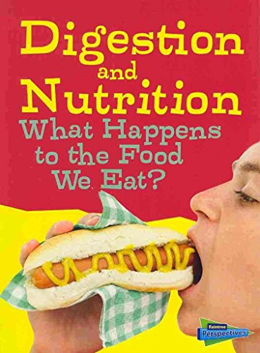 Digestion and Nutrition: What Happens to the Food We Eat? - Click to Buy