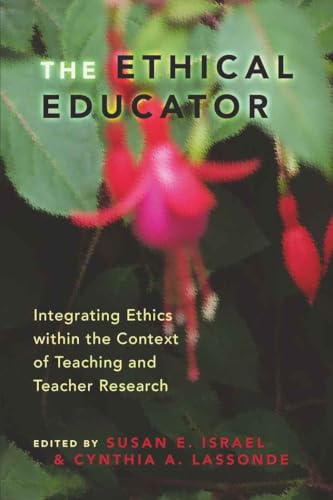 The Ethical Educator: Integrating Ethics within the Context of Teaching and Teacher Research - Click to Buy