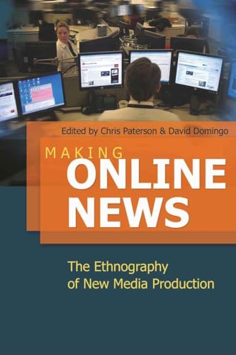 Making Online News: The Ethnography of New Media Production (Digital Formations) - Click to Buy