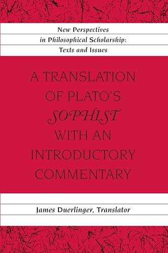 A Translation of Plato's «Sophist» with an Introductory Commentary: Translated by James Duerlinger