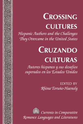 Crossing Cultures- Cruzando culturas: Hispanic Authors and the Challenges They Overcame in the United States- Autores hispanos y sus desafíos superados en los Estados Unidos - Click to Buy