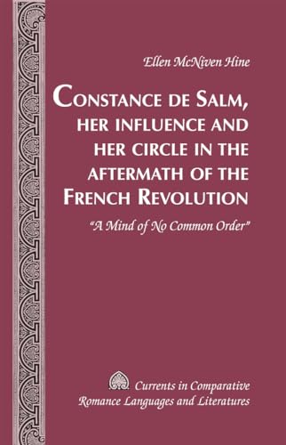 Constance de Salm, Her Influence and Her Circle in the Aftermath of the French Revolution: «A Mind of No Common Order» - Click to Buy