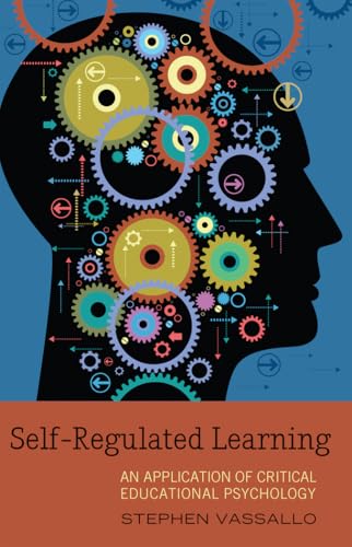 Self-Regulated Learning: An Application of Critical Educational Psychology - Click to Buy