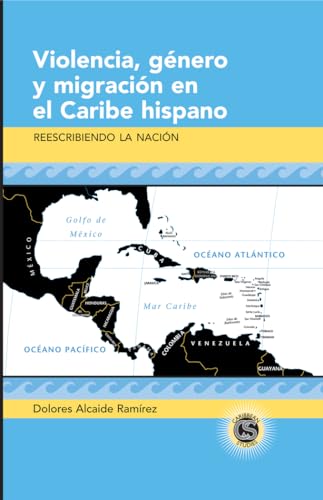 Violencia, género y migración en el Caribe hispano: Reescribiendo la nación